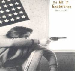 The Mr. T Experience : Gun Crazy